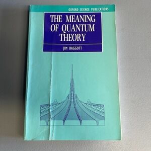 The Meaning of Quantum Theory by Jim Baggott 1992